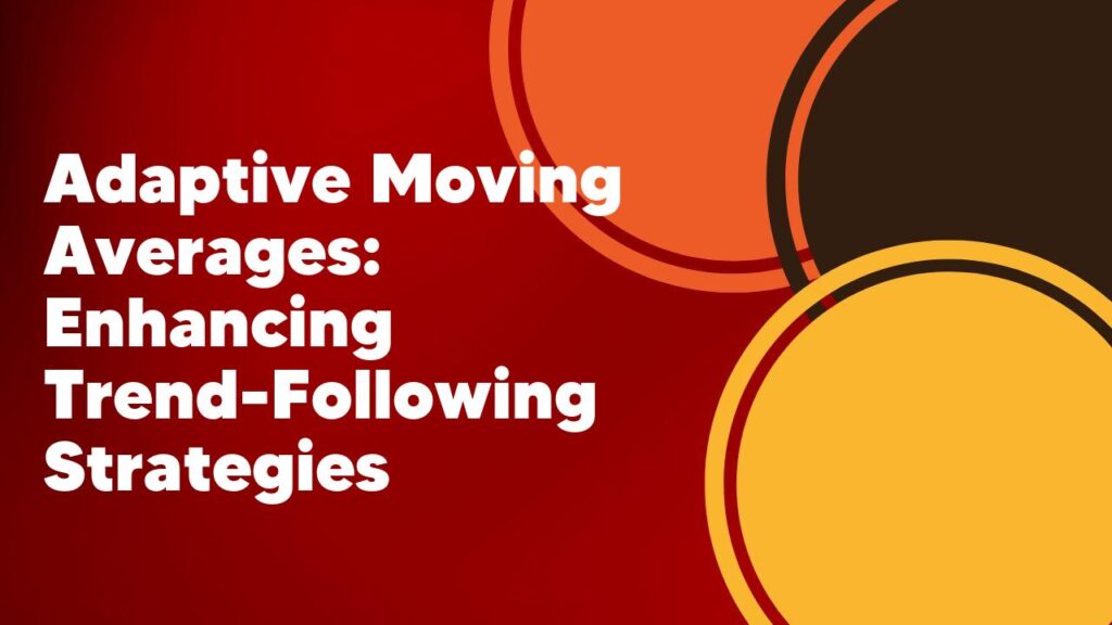 Adaptive Moving Averages