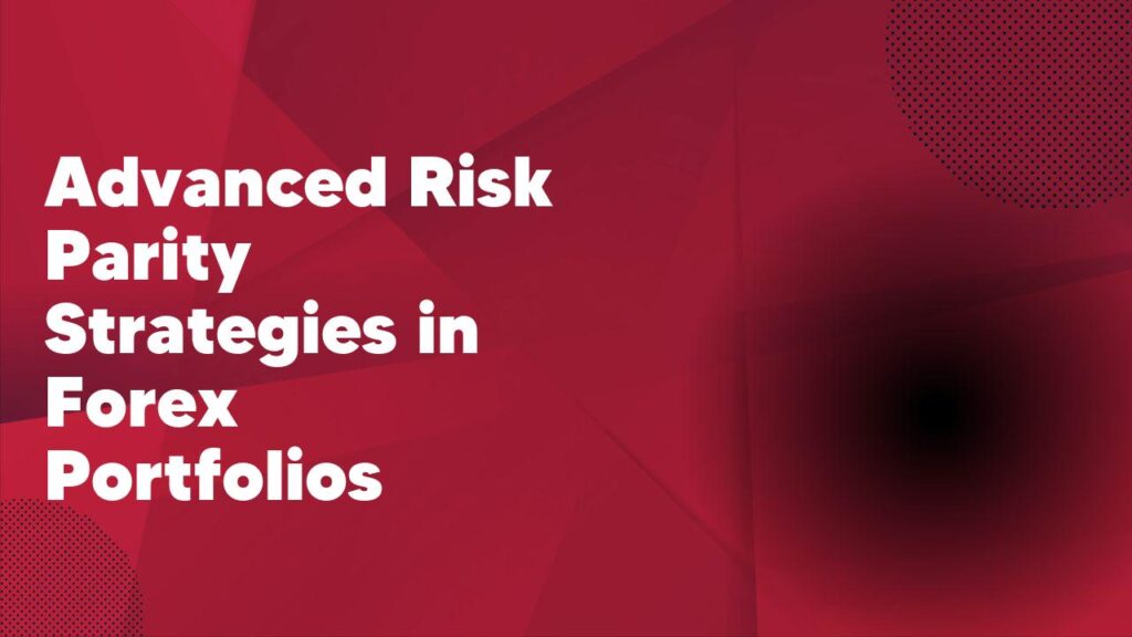 Advanced Risk Parity Strategies